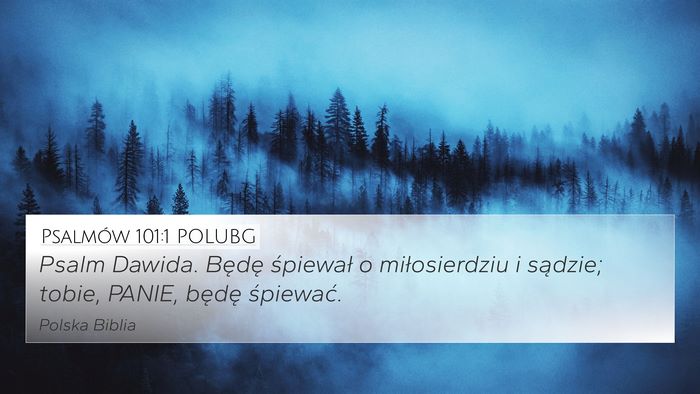 Psalmów 101:1 POLUBG 4K Wallpaper - Psalm Dawida. Będę śpiewał o miłosierdziu i - 4K Wallpaper Bible Verse