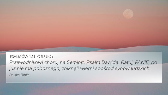 Psalmów 12:1 POLUBG 4K Wallpaper - Przewodnikowi chóru, na Seminit. Psalm Dawida. - 4K Wallpaper Bible Verse