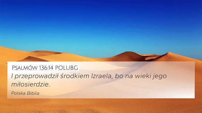 Psalmów 136:14 POLUBG 4K Wallpaper - I przeprowadził środkiem Izraela, bo na wieki - 4K Wallpaper Bible Verse