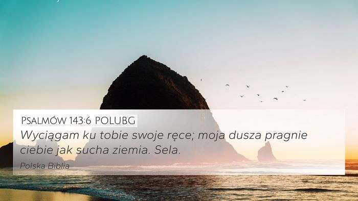 Psalmów 143:6 POLUBG Bible Verse Image