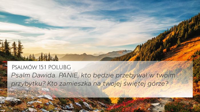 Psalmów 15:1 POLUBG 4K Wallpaper - Psalm Dawida. PANIE, kto będzie przebywał w - 4K Wallpaper Bible Verse