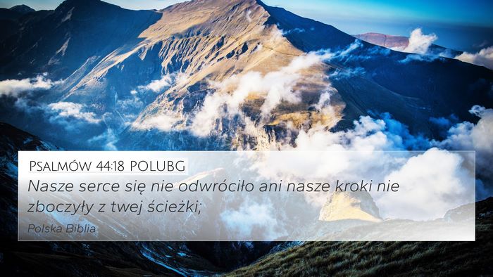 Psalmów 44:18 POLUBG 4K Wallpaper - Nasze serce się nie odwróciło ani nasze kroki - 4K Wallpaper Bible Verse