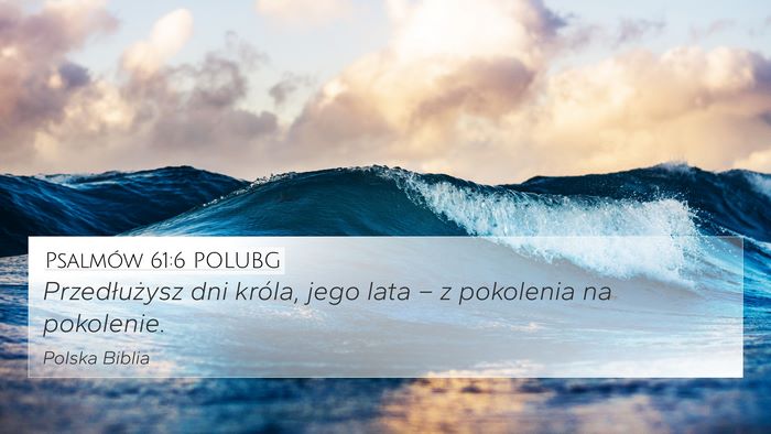 Psalmów 61:6 POLUBG 4K Wallpaper - Przedłużysz dni króla, jego lata – z - 4K Wallpaper Bible Verse