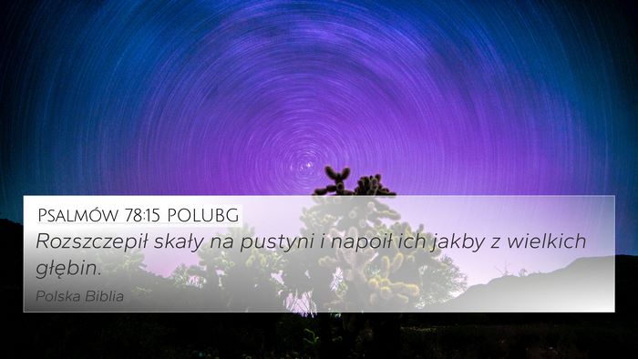 Psalmów 78:15 POLUBG 4K Wallpaper - Rozszczepił skały na pustyni i napoił ich - 4K Wallpaper Bible Verse