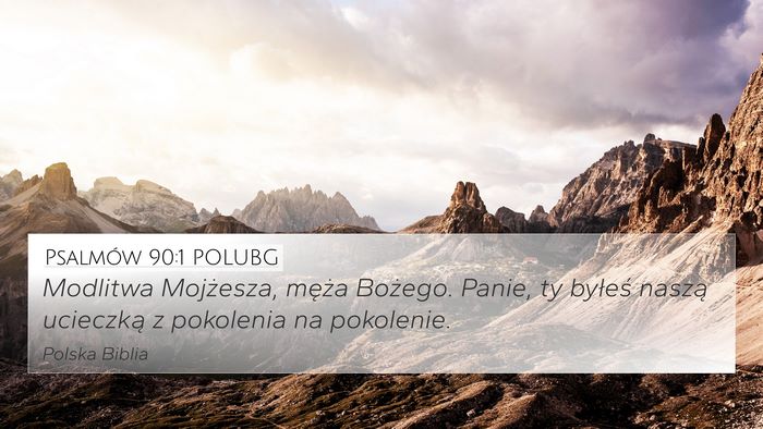 Psalmów 90:1 POLUBG 4K Wallpaper - Modlitwa Mojżesza, męża Bożego. Panie, ty - 4K Wallpaper Bible Verse