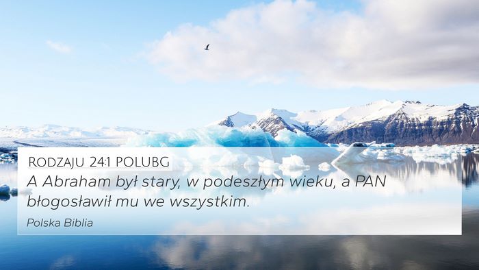 Rodzaju 24:1 POLUBG 4K Wallpaper - A Abraham był stary, w podeszłym wieku, a PAN - 4K Wallpaper Bible Verse
