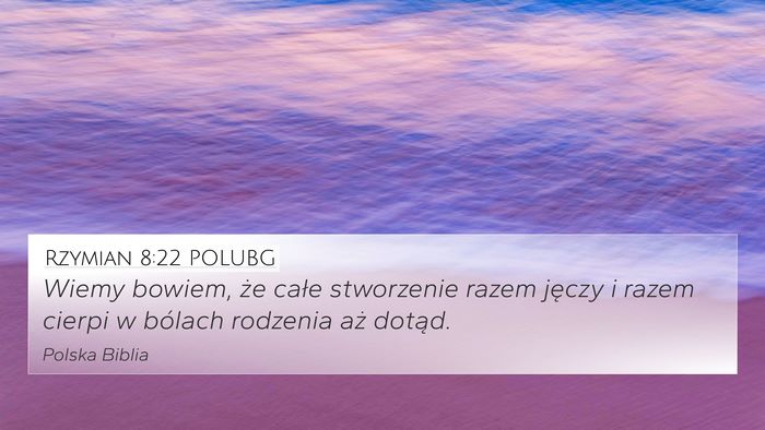 Rzymian 8:22 POLUBG Bible Verse Image