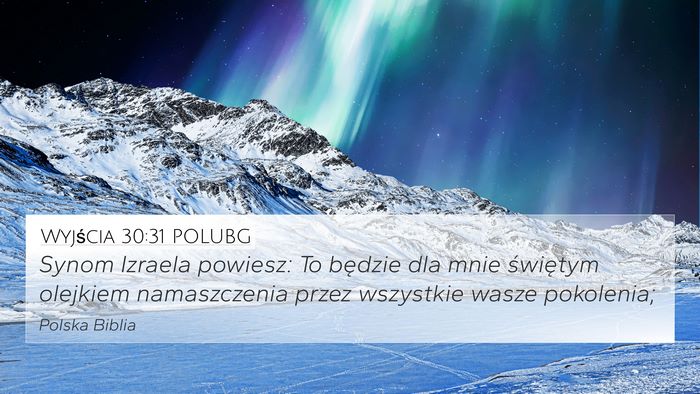 Wyjścia 30:31 POLUBG 4K Wallpaper - Synom Izraela powiesz: To będzie dla mnie - 4K Wallpaper Bible Verse