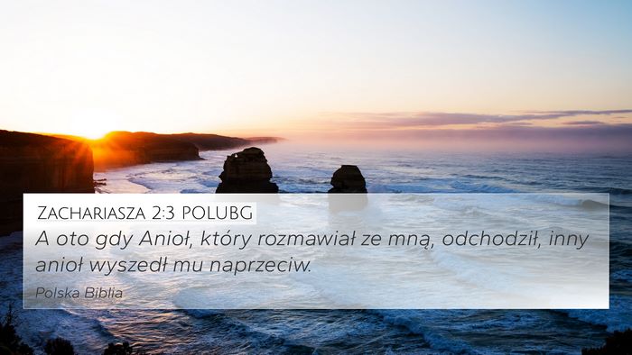 Zachariasza 2:3 POLUBG 4K Wallpaper - A oto gdy Anioł, który rozmawiał ze mną, - 4K Wallpaper Bible Verse