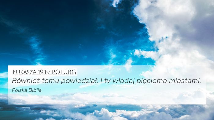 Łukasza 19:19 POLUBG 4K Wallpaper - Również temu powiedział: I ty władaj - 4K Wallpaper Bible Verse