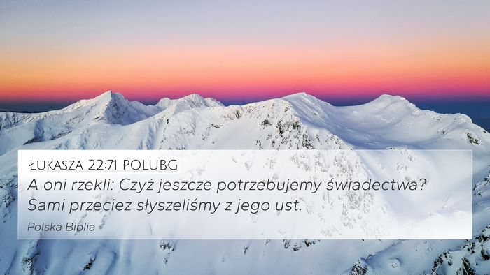 Łukasza 22:71 POLUBG Bible Verse Image