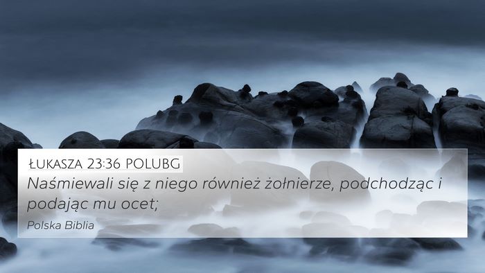 Łukasza 23:36 POLUBG Bible Verse Image