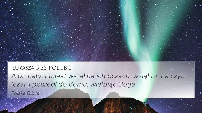 Łukasza 5:25 POLUBG 4K Wallpaper - A on natychmiast wstał na ich oczach, wziął - 4K Wallpaper Bible Verse