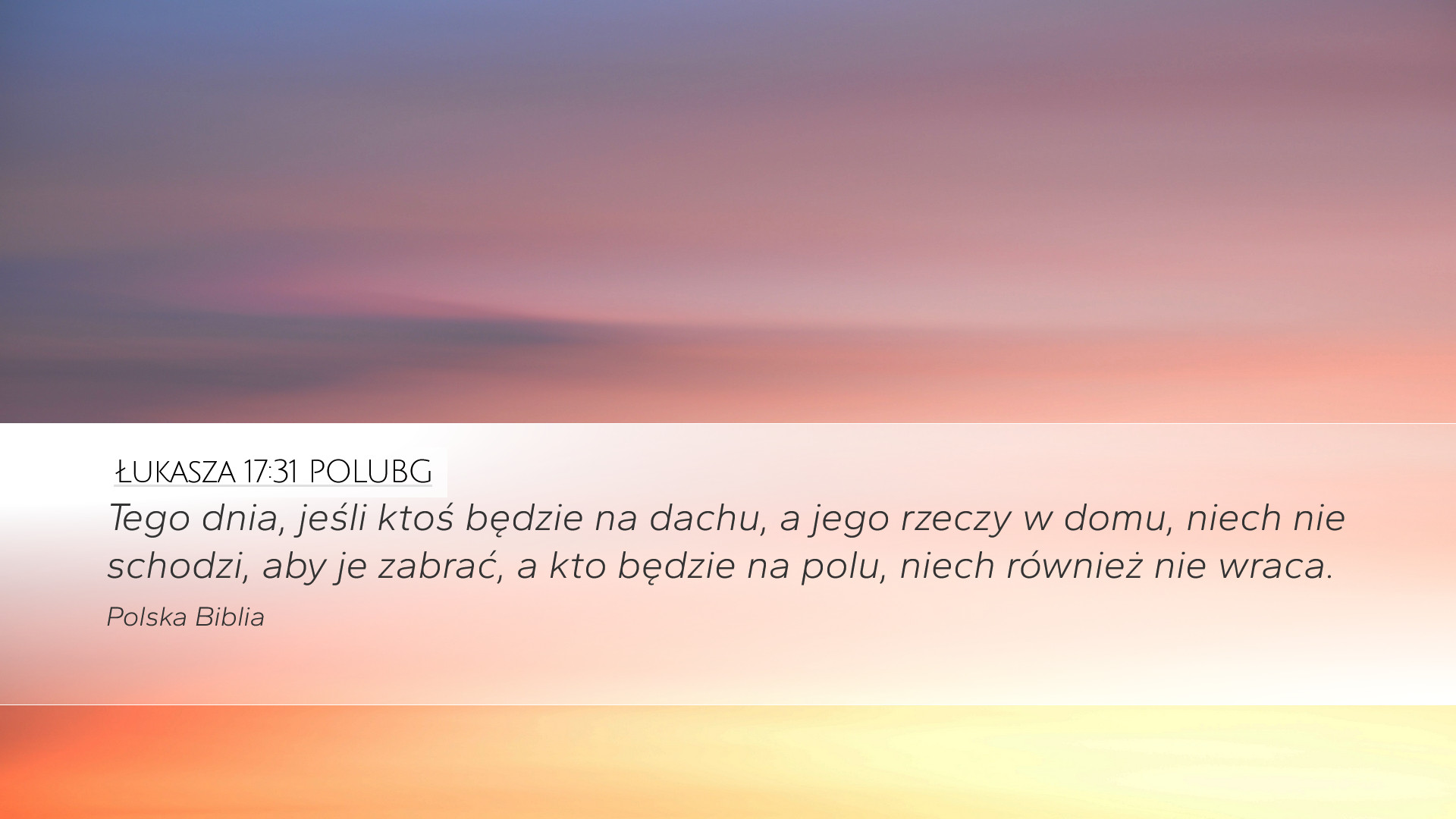 Łukasza 17:31 POLUBG Desktop Wallpaper - Tego dnia, jeśli ktoś będzie ...