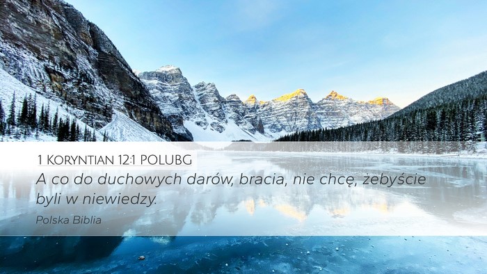 1 Koryntian 12:1 POLUBG Desktop Wallpaper - A co do duchowych darów, bracia, nie chcę, - Desktop Bible Verse Wallpaper