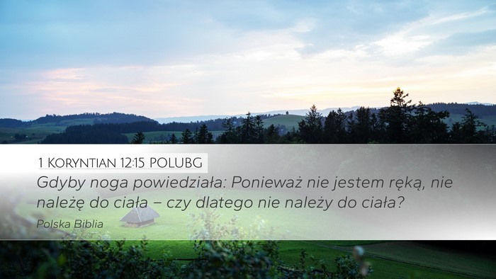 1 Koryntian 12:15 POLUBG Desktop Wallpaper - Gdyby noga powiedziała: Ponieważ nie jestem - Desktop Bible Verse Wallpaper