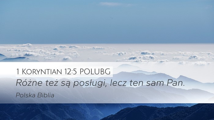 1 Koryntian 12:5 POLUBG Desktop Wallpaper - Różne też są posługi, lecz ten sam - Desktop Bible Verse Wallpaper
