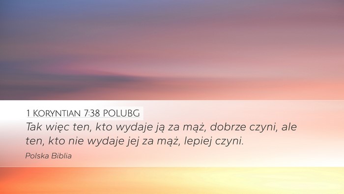 1 Koryntian 7:38 POLUBG Desktop Wallpaper - Tak więc ten, kto wydaje ją za mąż, dobrze - Desktop Bible Verse Wallpaper