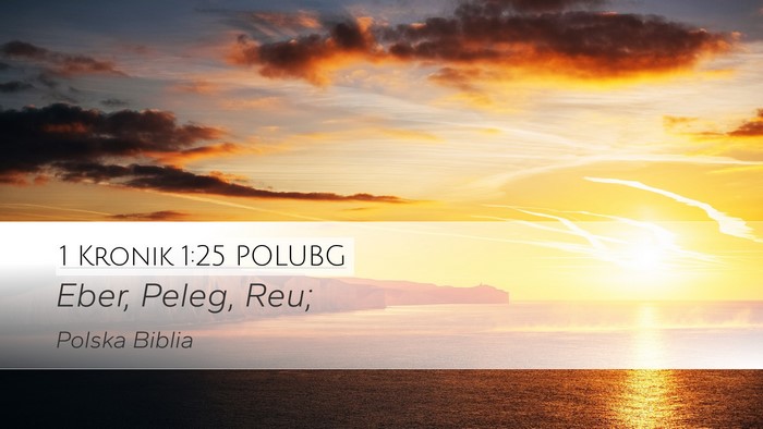 1 Kronik 1:25 POLUBG Desktop Wallpaper - Eber, Peleg, - Desktop Bible Verse Wallpaper