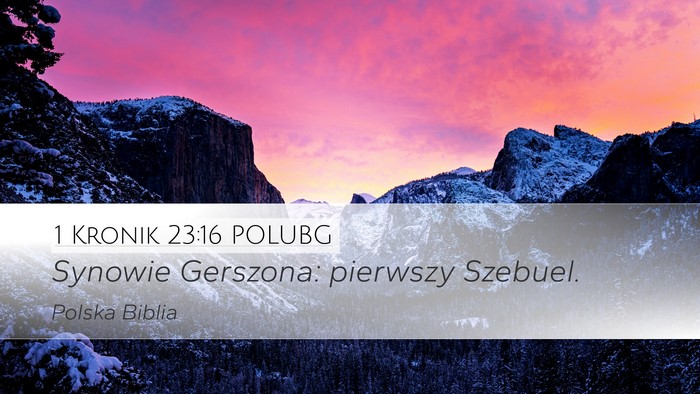 1 Kronik 23:16 POLUBG Desktop Wallpaper - Synowie Gerszona: pierwszy - Desktop Bible Verse Wallpaper