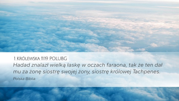 1 Królewska 11:19 POLUBG Desktop Wallpaper - Hadad znalazł wielką łaskę w oczach faraona, - Desktop Bible Verse Wallpaper