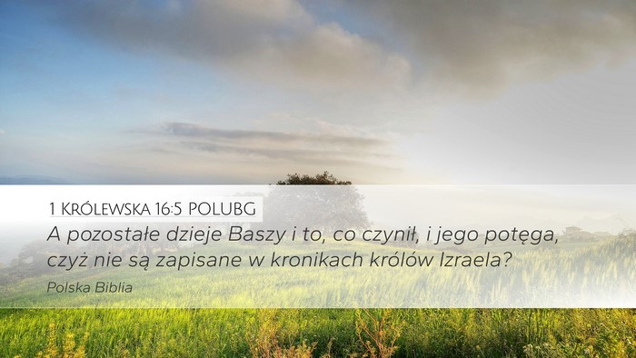 1 Królewska 16:5 POLUBG Desktop Wallpaper - A pozostałe dzieje Baszy i to, co czynił, i - Desktop Bible Verse Wallpaper