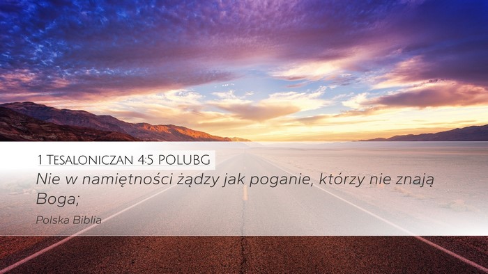 1 Tesaloniczan 4:5 POLUBG Desktop Wallpaper - Nie w namiętności żądzy jak poganie, którzy - Desktop Bible Verse Wallpaper