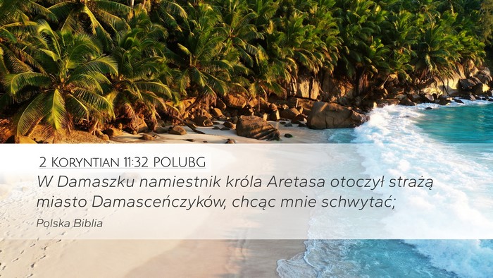 2 Koryntian 11:32 POLUBG Desktop Wallpaper - W Damaszku namiestnik króla Aretasa otoczył - Desktop Bible Verse Wallpaper