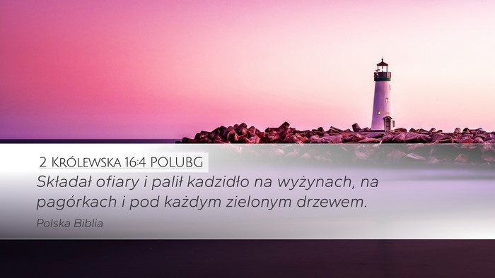 2 Królewska 16:4 POLUBG Desktop Wallpaper - Składał ofiary i palił kadzidło na wyżynach, - Desktop Bible Verse Wallpaper