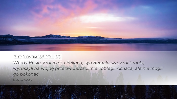 2 Królewska 16:5 POLUBG Desktop Wallpaper - Wtedy Resin, król Syrii, i Pekach, syn - Desktop Bible Verse Wallpaper