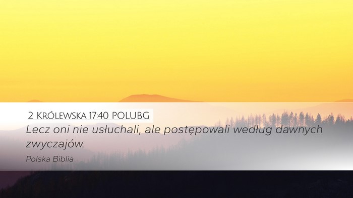 2 Królewska 17:40 POLUBG Desktop Wallpaper - Lecz oni nie usłuchali, ale postępowali według - Desktop Bible Verse Wallpaper