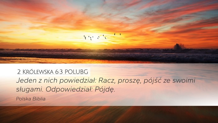 2 Królewska 6:3 POLUBG Desktop Wallpaper - Jeden z nich powiedział: Racz, proszę, pójść - Desktop Bible Verse Wallpaper