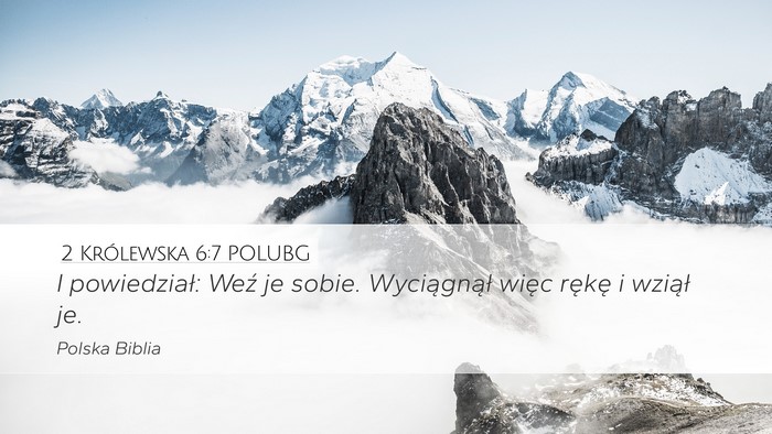 2 Królewska 6:7 POLUBG Desktop Wallpaper - I powiedział: Weź je sobie. Wyciągnął więc - Desktop Bible Verse Wallpaper
