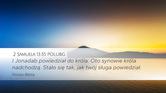 2 Samuela 13:35 POLUBG Desktop Wallpaper - I Jonadab powiedział do króla: Oto synowie - Desktop Bible Verse Wallpaper