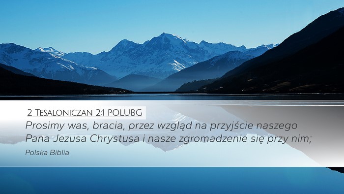 2 Tesaloniczan 2:1 POLUBG Desktop Wallpaper - Prosimy was, bracia, przez wzgląd na przyjście - Desktop Bible Verse Wallpaper