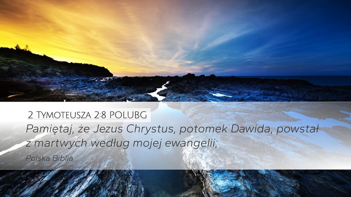 2 Tymoteusza 2:8 POLUBG Desktop Wallpaper - Pamiętaj, że Jezus Chrystus, potomek Dawida, - Desktop Bible Verse Wallpaper