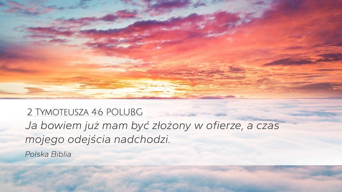 2 Tymoteusza 4:6 POLUBG Bible Verse Image