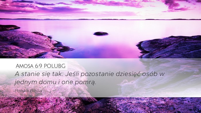 Amosa 6:9 POLUBG Desktop Wallpaper - A stanie się tak: Jeśli pozostanie dziesięć - Desktop Bible Verse Wallpaper