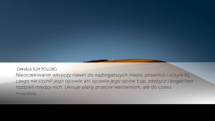 Daniela 11:24 POLUBG Desktop Wallpaper - Nieoczekiwanie wkroczy nawet do najbogatszych - Desktop Bible Verse Wallpaper