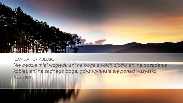 Daniela 11:37 POLUBG Desktop Wallpaper - Nie będzie miał względu ani na boga swoich - Desktop Bible Verse Wallpaper