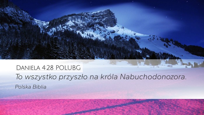 Daniela 4:28 POLUBG Desktop Wallpaper - To wszystko przyszło na króla - Desktop Bible Verse Wallpaper