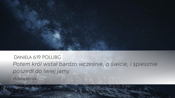 Daniela 6:19 POLUBG Desktop Wallpaper - Potem król wstał bardzo wcześnie, o świcie, i - Desktop Bible Verse Wallpaper
