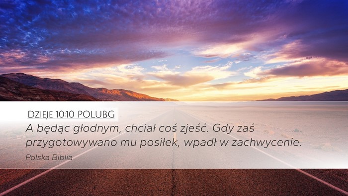 Dzieje 10:10 POLUBG Desktop Wallpaper - A będąc głodnym, chciał coś zjeść. Gdy - Desktop Bible Verse Wallpaper