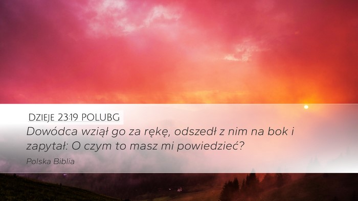 Dzieje 23:19 POLUBG Desktop Wallpaper - Dowódca wziął go za rękę, odszedł z nim na - Desktop Bible Verse Wallpaper