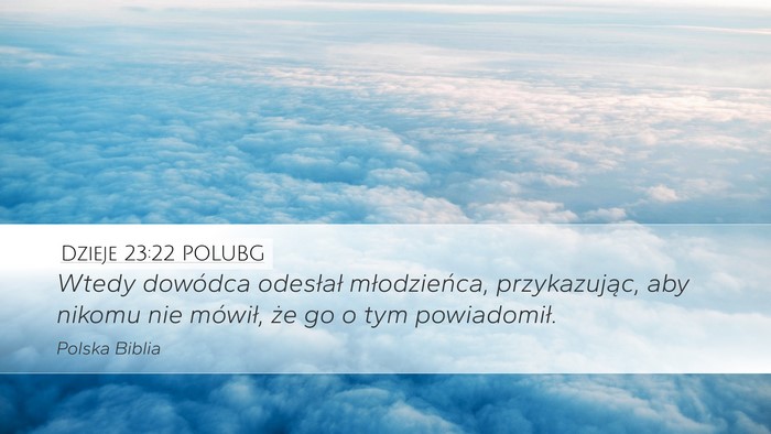 Dzieje 23:22 POLUBG Desktop Wallpaper - Wtedy dowódca odesłał młodzieńca, - Desktop Bible Verse Wallpaper