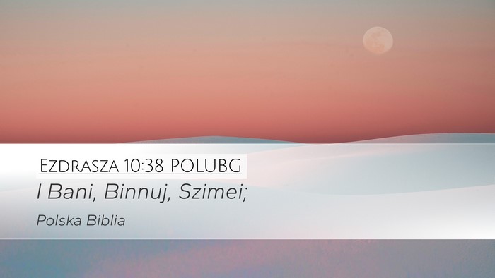 Ezdrasza 10:38 POLUBG Desktop Wallpaper - I Bani, Binnuj, - Desktop Bible Verse Wallpaper
