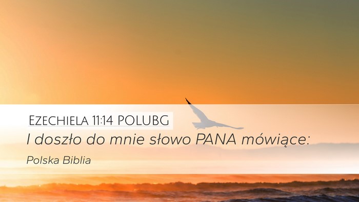 Ezechiela 11:14 POLUBG Desktop Wallpaper - I doszło do mnie słowo PANA - Desktop Bible Verse Wallpaper