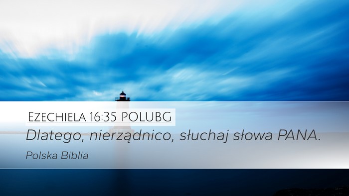 Ezechiela 16:35 POLUBG Desktop Wallpaper - Dlatego, nierządnico, słuchaj słowa - Desktop Bible Verse Wallpaper