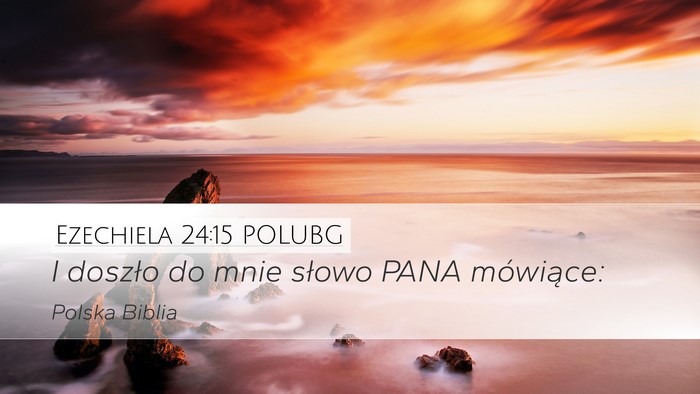 Ezechiela 24:15 POLUBG Desktop Wallpaper - I doszło do mnie słowo PANA - Desktop Bible Verse Wallpaper