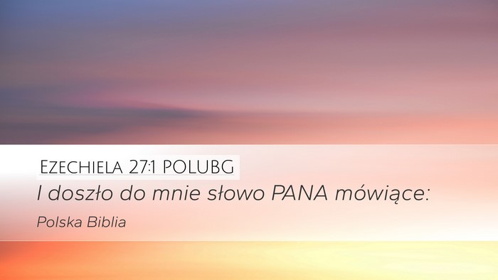 Ezechiela 27:1 POLUBG Bible Verse Image